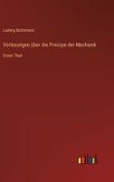 Vorlesungen über die Prinzipe der Mechanik: Erster Theil 3368487485 Book Cover