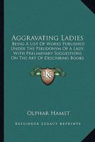 Aggravating Ladies; 0526850035 Book Cover
