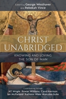 Christ Unabridged: Knowing and Loving the Son of Man 0334058287 Book Cover