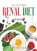 The Ultimate Renal Diet for Beginners: 2021 Edition 1008944068 Book Cover