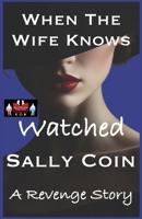 When The Wife Knows - Watched: A Revenge Story 9363561453 Book Cover