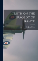 Truth on the Tragedy of France 1014664446 Book Cover