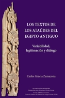 Los Textos de los Ataúdes del Egipto antiguo: Variabilidad, legitimación y diálogo 1628375582 Book Cover