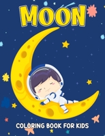Moon Coloring Book for Kids: Fun and Relaxing Coloring Activity Book for Boys, Girls, Toddler, Preschooler & Kids - Ages 4-8 B093B8HBRL Book Cover