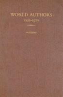 World Authors, 1950-1970: A Companion Volume to Twentieth Century  Authors (Authors Series) 0824204190 Book Cover