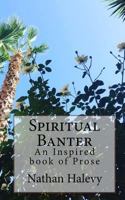 Spiritual Banter: A book of Prose 1985827158 Book Cover