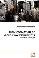 TRANSFORMATION OF MICRO FINANCE BUSINESS: A Practical Approach 3639246470 Book Cover