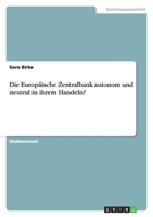 Die Europ�ische Zentralbank autonom und neutral in ihrem Handeln? 3638762122 Book Cover