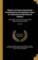 Reports of Cases Argued and Determined in the Supreme Court of Judicature of the State of Indiana: With Tables of the Cases Reported and Cases Cited and an Index; Volume 2 3337735770 Book Cover