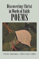 Discovering Christ in Words of Faith: Poems 1479795585 Book Cover