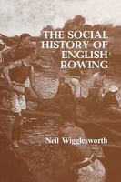 The Social History of English Rowing 0714634158 Book Cover