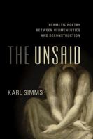 The Unsaid: Hermetic Poetry Between Hermeneutics and Deconstruction 1783488662 Book Cover