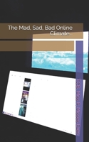 The Mad, Sad, Bad Online Climate... (Weird Online Climate | Books of the Pasts Futures...) B0DSS5NTR1 Book Cover