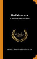 Health Insurance: Its Relation to the Public Health 1017201013 Book Cover