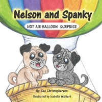 Nelson and Spanky: Hot Air Balloon Surprise B095NR7Z53 Book Cover