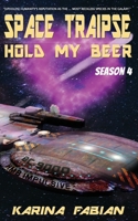Space Traipse: Hold My Beer, Season 4 1733447199 Book Cover