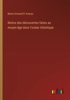 Notice des découvertes faites au moyen-âge dans l'océan Atlantique (French Edition) 3385035899 Book Cover