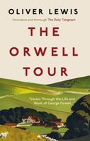 The Orwell Tour: Travels through the life and work of George Orwell 1785789643 Book Cover