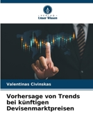 Vorhersage von Trends bei künftigen Devisenmarktpreisen (German Edition) 6208308143 Book Cover