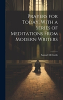 Prayers for Today, With a Series of Meditations From Modern Writers 137434253X Book Cover