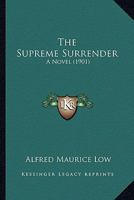 The Supreme Surrender: A Novel - Primary Source Edition 1165117045 Book Cover