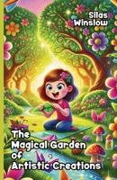 The Magical Garden of Artistic Creations 1300196807 Book Cover