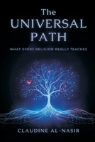 The Universal Path: What Every Religion Really Teaches 9375369951 Book Cover