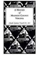 A History of Madison County, Virginia 1585493856 Book Cover
