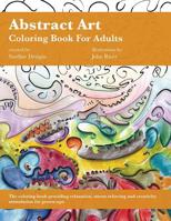 Abstract Art Coloring Book for Adults: Stress Relieving, Relaxation and Creativity Stimulation for Grown-Ups (Volume 1) 109593161X Book Cover