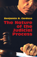 The Nature of the Judicial Process 1434416283 Book Cover