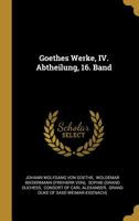 Goethes Werke, IV. Abtheilung, 16. Band 1012236773 Book Cover