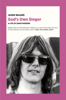 God's Own Singer: A Life of Gram Parsons 1953835023 Book Cover