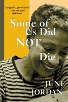 Some of Us Did Not Die: New and Selected Essays of June Jordan 0465036937 Book Cover