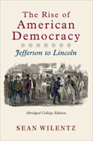 The Rise of American Democracy: Jefferson to Lincoln 0393329216 Book Cover