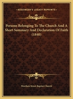 Persons Belonging To The Church And A Short Summary And Declaration Of Faith 1169559743 Book Cover