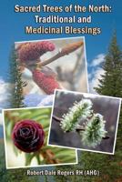 Sacred Trees of the North: Traditional and Medicinal Blessings 1497356660 Book Cover