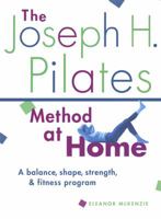 The Joseph H. Pilates Method at Home: A Balance, Shape, Strength, and Fitness Program 1569752109 Book Cover