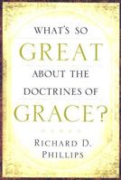 What's So Great About the Doctrines of Grace? 1567690912 Book Cover