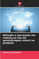 Atitudes e perceções em relação ao uso da aprendizagem móvel na Jordânia 620912156X Book Cover