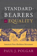 Standard-Bearers of Equality: America’s First Abolition Movement (Published by the Omohundro Institute of Early American History and Culture and the University of North Carolina Press) 1469696118 Book Cover