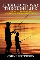 I Fished My Way Through Life 1594338795 Book Cover