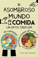 El Asombroso Mundo de la Comida - Un Dato Cada Día: 366 Curiosidades de la Comida Alrededor del Mundo - Food trivia para amantes de la comida y personas curiosas (Spanish Edition) B0CTMGVSGG Book Cover