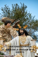 ORACIONES DIARIAS A JESÚS EN LA ORACIÓN EN EL HUERTO (Spanish Edition) B0DRJB9B5Q Book Cover