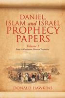 Daniel, Islam and Israel Prophecy Papers: Volume I 1628393300 Book Cover