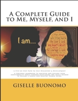 A Complete Guide to Me, Myself and I: A Step-by-Step Path to Self Discovery & Development 0692119299 Book Cover