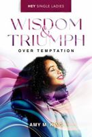 Wisdom & Triumph Over Temptation 1957293349 Book Cover