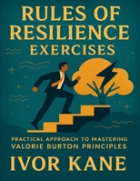 Rules of Resilience Exercises: Practical Approach to Mastering Valorie Burton Principles B0FWZMHYV6 Book Cover