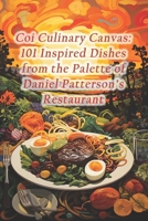 Coi Culinary Canvas: 101 Inspired Dishes from the Palette of Daniel Patterson's Restaurant B0CS6Q8ZFV Book Cover