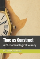 Time as Construct: A Phenomenological Journey (Phenemonological Series) B0FNK32KD9 Book Cover