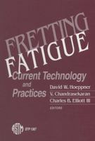 Fretting Fatigue: Current Technology and Practices (Astm Special Technical Publication// Stp) 0803128517 Book Cover